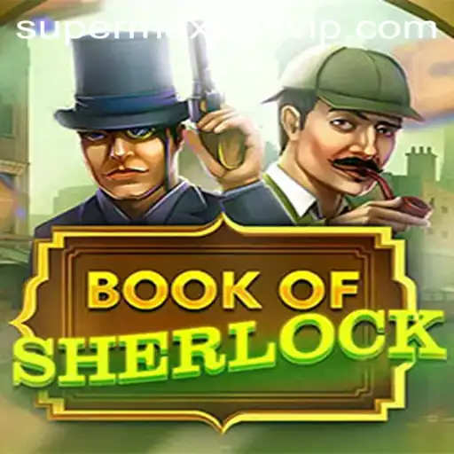 Discover the Enigmatic World of BookOfSherlock with SUPERMAX888